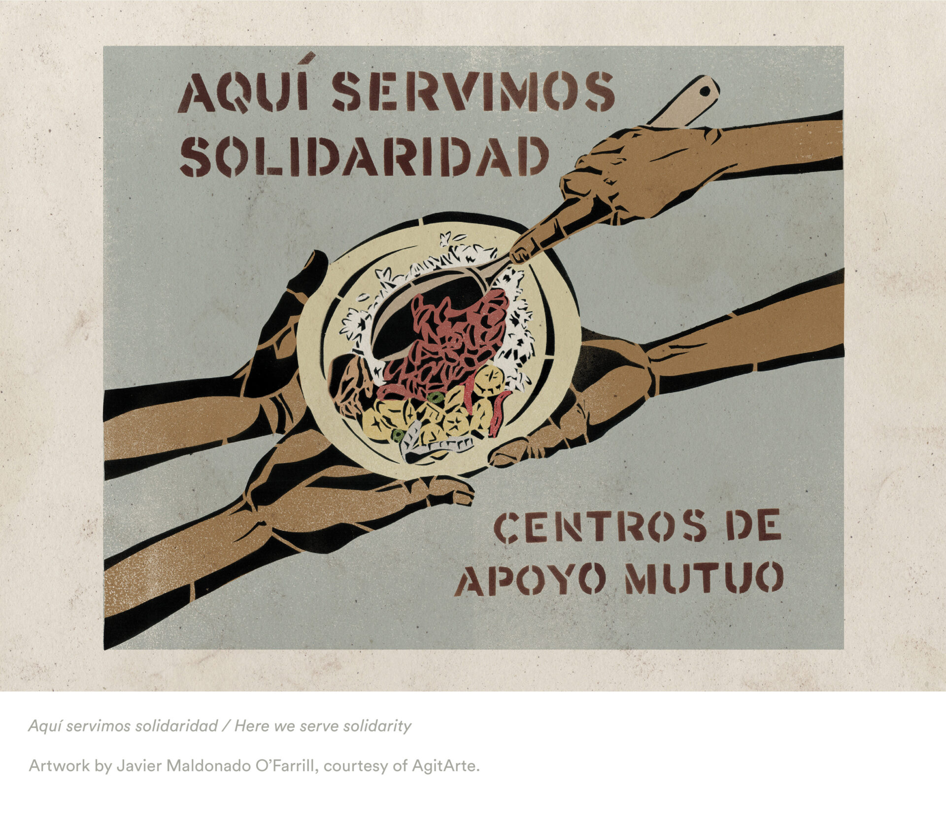 "Aquí servimos solidaridad / Here we serve solidarity" Artwork by Javier Maldonado O’Farrill, courtesy of AgitArte.